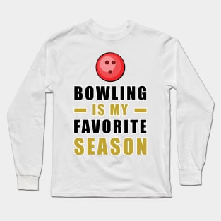 Bowling Is My Favorite Season Long Sleeve T-Shirt